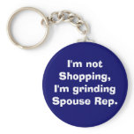 I'm not Shopping, I'm grinding Spouse Rep. keychains