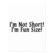 I'm Not Short! I'm Fun Size! Post Card