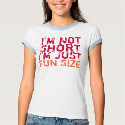 I'm Not Short, I'm Just Fun Size T-Shirt by Next_Big_Thing