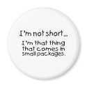 Im Not Short Im That Thing That Comes In Small... magnets