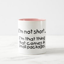 Im Not Short Im That Thing That Comes In Small... Coffee Mug