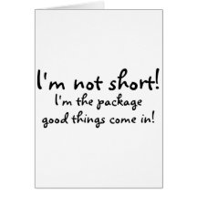 Im Not Short Im The Package Good Things Come In Greeting Card