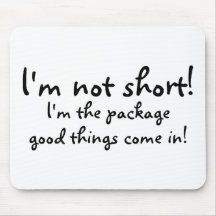 Im Not Short Im The Package Good Things Come In Mouse Mat