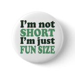 I'm not Short - Just fun Size~ Button