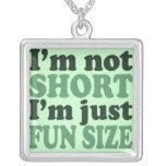 I'm not short just fun size pendants
