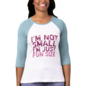 I'm Not Small, I'm Just Fun Size T-Shirt