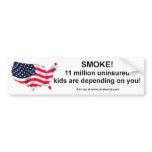 I'm not smoking, I'm insuring the Children! bumper stickers