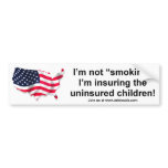 I'm not smoking, I'm insuring the Children bumper stickers