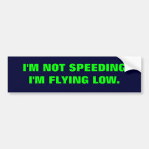 IM NOT SPEEDING... BUMPER STICKER