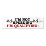 I'm Not Speeding: I'm Qualifying!