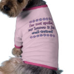 I'm Not Spoiled Dog Clothes