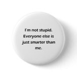 I'm Not Stupid Pin