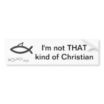 I'm not THAT kind of Christian Bumper Stickers