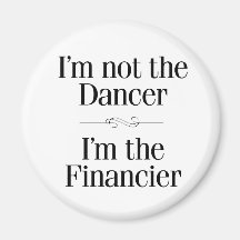 I'm Not the Dancer Fridge Magnets