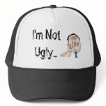 I'm Not Ugly... hats
