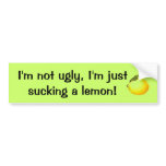 I'm not ugly, I'm just sucking a lemon!