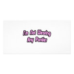 I'm Not Wearing Any Panties photo cards
