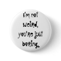 "I'm Not Weird" Button