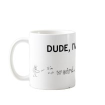 I'm Not Weird, I'm Just Wired Differently! Mug