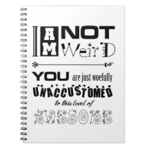 I'm Not Weird Notebook