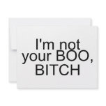 Im Not Your Boo Bitch invitations