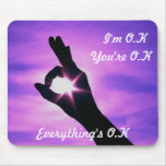 I'm O.K, You're O.K, Everything's O.K mousepads