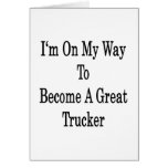 I'm On My Way To Become A Great Trucker Greeting Cards