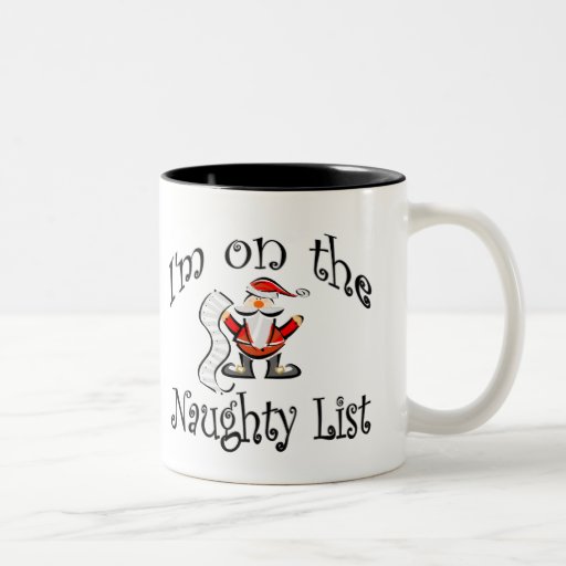 I'm On the Naughty List Coffee Mugs