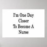 I'm One Day Closer To Become A Nurse Poster