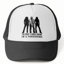 I'm Only 2 Girls Short Of A Threesome Hats