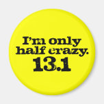 I'm Only Half Crazy Magnets