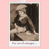 I'm Out of Oestrogen cards