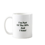 I'm Part Of The 99% and I Vote! Mugs