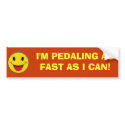 I'M PEDALING AS FAST AS I CAN! bumper stickers