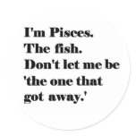 I'm Pisces. The Fish. stickers