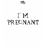 " Im Pregnant " Womens Tshirt