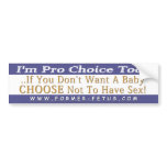 I'm Pro Choice Too Bumper bumper stickers