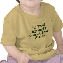 I'm Proof My Daddy Doesn't Shoot Blanks Shirt