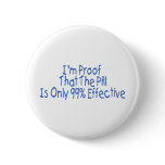 I'm Proof That Pill Is Only 99% Effective (blue) buttons