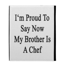 I'm Proud To Say Now My Brother Is A Chef iPad Folio Case