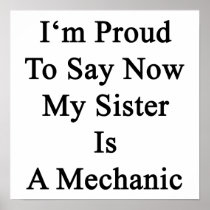 I'm Proud To Say Now My Sister Is A Mechanic Print