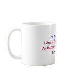 I'm Really Sorry...., I Guess Bad Things Really... Coffee Mugs