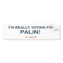 I'm really voting for Sarah Palin! bumper stickers