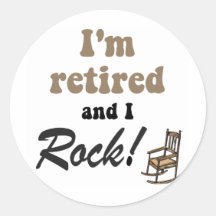 I'm retired and I rock! Round Stickers
