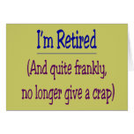 "I'm Retired and no longer give a Crap" Greeting Cards