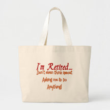 I'm Retired, Don't ask me to do anything Canvas Bag