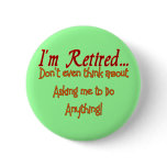 I'm Retired, Don't ask me to do anything Pin