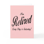 I'm Retired Every Day is Saturday blk cards