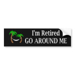 I'm Retired Go Around Me Bumper Sticker bumper stickers