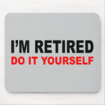 I'M RETIRED MOUSEPADS